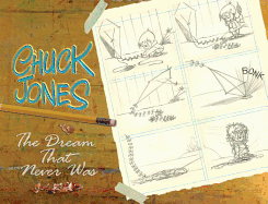 Chuck Jones: The Dream That Never Was