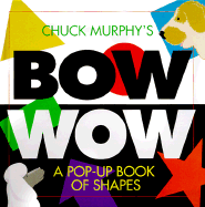 Chuck Murphy's Bow Wow: A Pop-up Book of Shapes