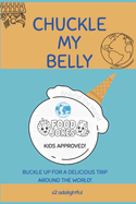 Chuckle My Belly: Around the World: Food Jokes for Kids!