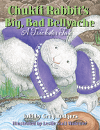 Chukfi Rabbit's Big, Bad Bellyache: A Trickster Tale