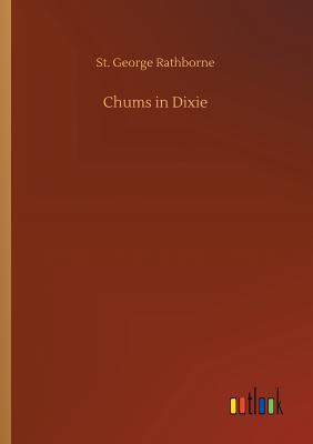 Chums in Dixie - Rathborne, St George