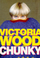 Chunky: The Victoria Wood Omnibus - "Up to You, Porky", "Barmy", "Mens Sana in Thingummy Doodah", Plus Some New Sketches