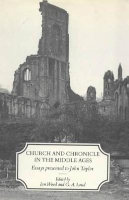 Church and Chronicle in the Middle Ages - Wood (Editor), and Loud, G a (Editor)