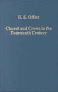 Church and Crown in the Fourteenth Century: Studies in European History and Political Thought - Offler, H S