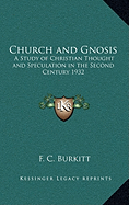 Church and Gnosis: A Study of Christian Thought and Speculation in the Second Century 1932