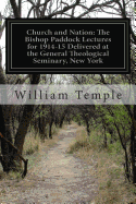 Church and Nation: The Bishop Paddock Lectures for 1914-15 Delivered at the General Theological Seminary, New York - Temple, William, Sir