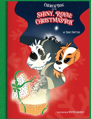 Church Dog and the Shiny, Royal Christmas Box - Mattes, Tracy