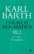 Church Dogmatics the Doctrine of Creation, Volume 3, Part 2: The Creature