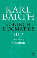 Church Dogmatics the Doctrine of Creation, Volume 3, Part 2: The Creature - Barth, Karl