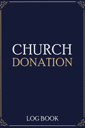 Church Donation Log Book: Adult Finance Log Book, Donation Tracker, Donation Record, Church Note