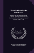 Church Fires in the Southeast: Hearing Before Committee on the Judiciary, House of Representatives, One Hundred Fourth Congress, Second Session, May 21, 1996