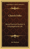 Church Folks: Being Practical Studies in Congregational Life