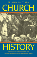 Church History: A Complete History of the Catholic Church to the Present Day