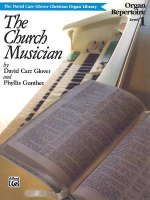 Church Musician Organ Repertoire: Level 1 - Glover, David Carr, and Gunther, Phyllis