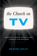Church on TV: Portrayals of Priests, Pastors and Nuns on American Television Series