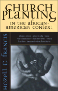 Church Planting in the African-American Context - Francis, Hozell C, and Francis, H E