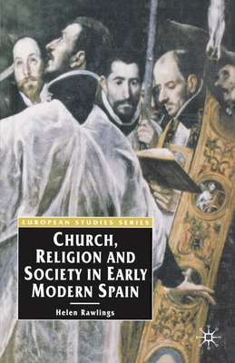 Church, Religion and Society in Early Modern Spain - Rawlings, Helen