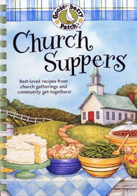 Church Suppers: Best-Loved Recipes from Church Gatherings and Community Get-Togethers! - Gooseberry Patch (Creator)