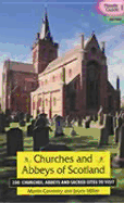 Churches and Abbeys of Scotland: 200 Churches, Abbeys, and Sacred Sites to Visit