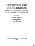 Churches and Churchgoers: Patterns of Church Growth in the British Isles Since 1700 - Currie, Robert, and Gilbert, Alan D, and Horsley, Lee