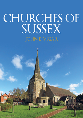 Churches of Sussex - Vigar, John E