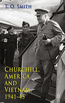 Churchill, America and Vietnam, 1941-45 - Smith, T.