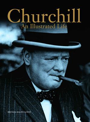 Churchill: An Illustrated Life - Ralph Lewis, Brenda