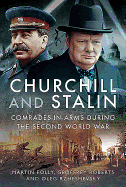 Churchill and Stalin: Comrades-in-Arms during the Second World War