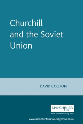 Churchill and the Soviet Union - Carlton, David