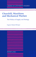 Churchill, Munitions and Mechanical Warfare: The Politics of Supply and Strategy