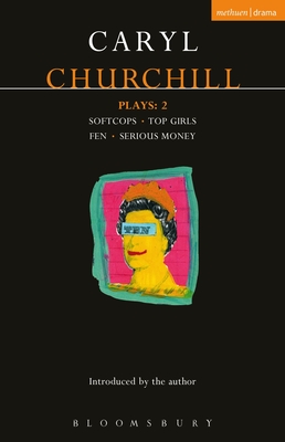Churchill Plays: 2: Softcops; Top Girls; Fen; Serious Money - Churchill, Caryl