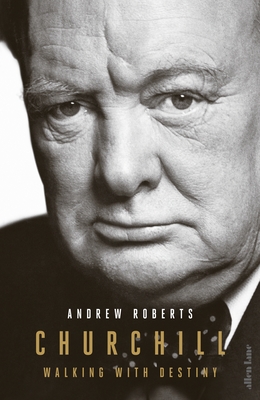 Churchill: Walking with Destiny - Roberts, Andrew