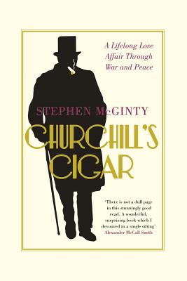 Churchill's Cigar: A Lifelong Love Affair Through War and Peace - McGinty, Stephen