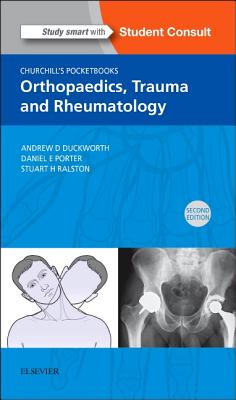 Churchill's Pocketbook of Orthopaedics, Trauma and Rheumatology - Duckworth, Andrew D, MB, Chb, BSC, Msc, and Porter, Daniel, MD, and Ralston, Stuart H, MD, Frcp