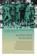 Churchill's Secret War: The British Empire & the Ravaging of India During World War II