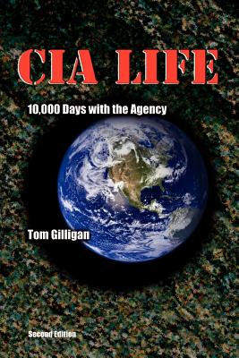 CIA Life: 10,000 Days with the Agency - Gilligan, Tom