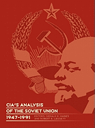 Cia's Analysis of the Soviet Union 1947-1991: A Documentary Collection