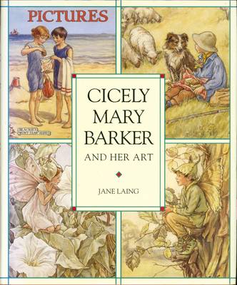 Cicely Mary Barker and Her Art - Laing, Jane