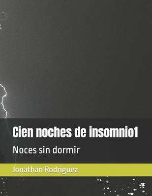 Cien noches de insomnio1: Noces sin dormir - Rodriguez, Jonathan