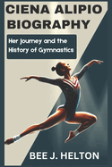 Ciena Alipio Biography: Her Journey and the History of Gymnastics