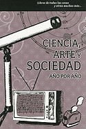 Ciencia, Arte y Sociedad: Ano Por Ano