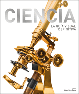 Ciencia (Science): La Gu?a Visual Definitiva