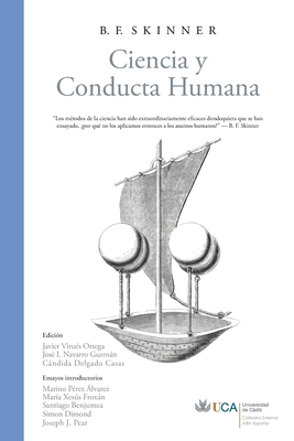 Ciencia y Conducta Humana - Skinner, B F, and Virues-Ortega, Javier (Editor), and Navarro Guzmn, Jos? I (Editor)