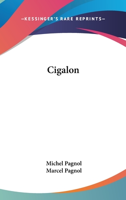 Cigalon - Pagnol, Michel, and Pagnol, Marcel