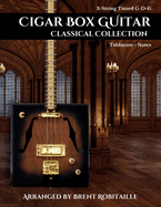 Cigar Box Guitar Classical Collection: 3-String Cigar Box Guitar Classical Tabs GDG Tuning