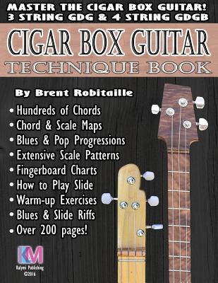 Cigar Box Guitar - Technique Book: Cigar Box Guitar Encyclopedia - Robitaille, Brent C