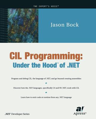 CIL Programming: Under the Hood of .Net - Bock, Jason