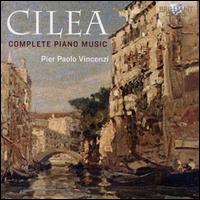 Cilea: Compete Piano Music - Marco Gaggini (piano); Pier Paolo Vincenzi (piano)