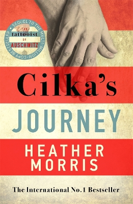 Cilka's Journey: The Sunday Times bestselling sequel to The Tattooist of Auschwitz - Morris, Heather