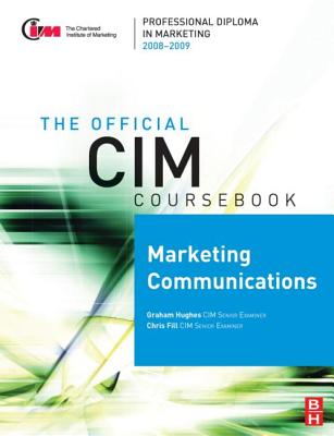 CIM Coursebook 08/09 Marketing Communications - Fill, Chris